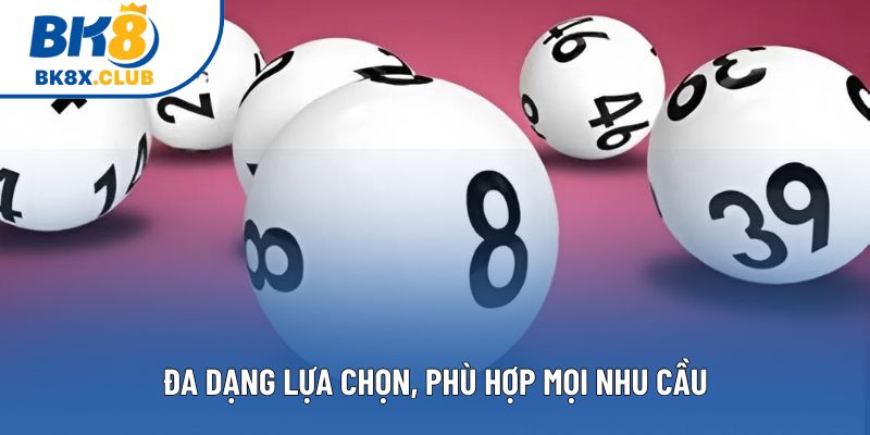 Đa dạng lựa chọn, phù hợp mọi nhu cầu