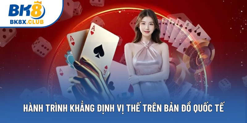 Hành trình khẳng định vị thế trên bản đồ quốc tế