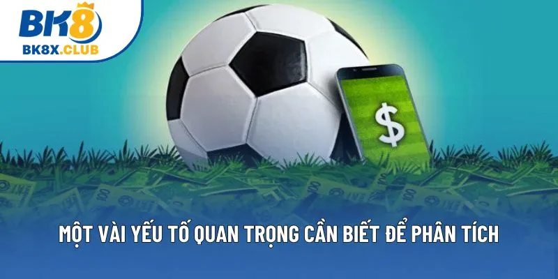 Một vài yếu tố quan trọng cần biết để phân tích