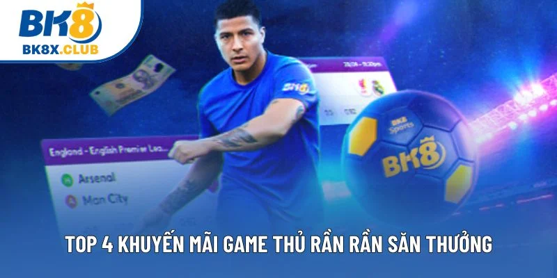 Top 4 khuyến mãi game thủ rần rần săn thưởng