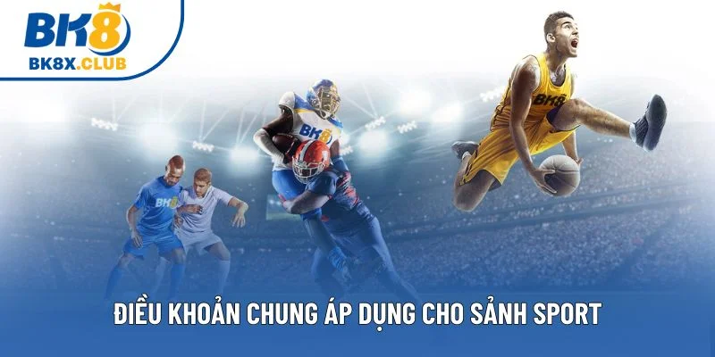 Điều khoản chung áp dụng cho sảnh Sport