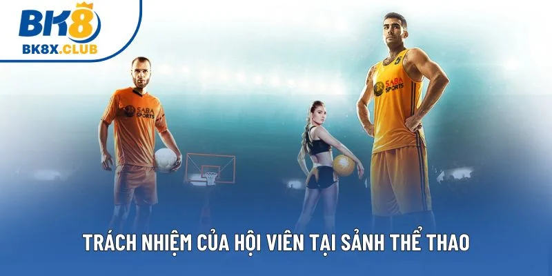 Trách nhiệm của hội viên tại sảnh thể thao