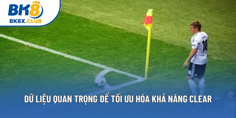 Dữ liệu quan trọng để tối ưu hóa khả năng clear