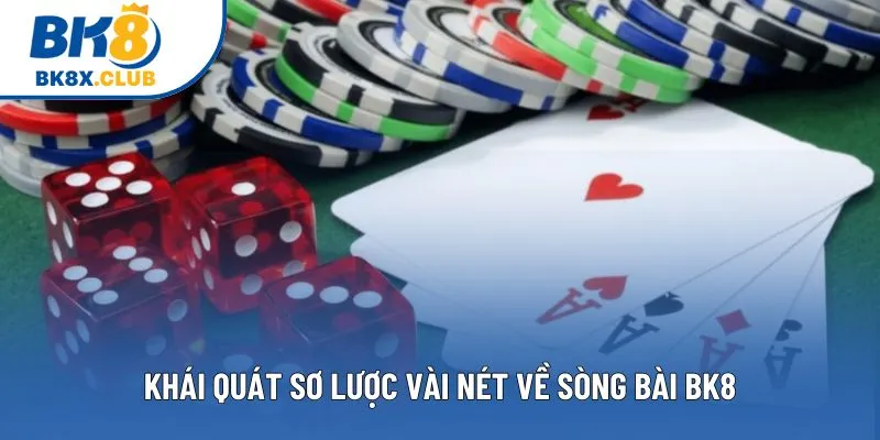 Khái quát sơ lược vài nét về sòng bài BK8