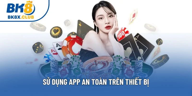 Sử dụng app an toàn trên thiết bị