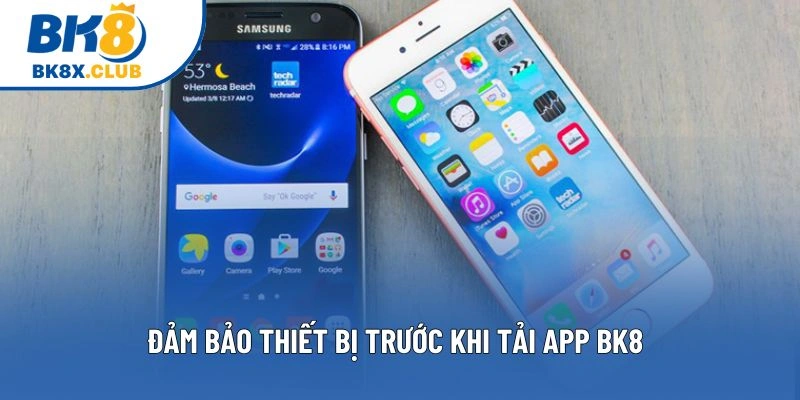 Đảm bảo thiết bị trước khi tải app BK8