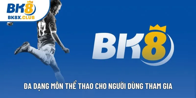 Đa dạng môn thể thao cho người dùng tham gia