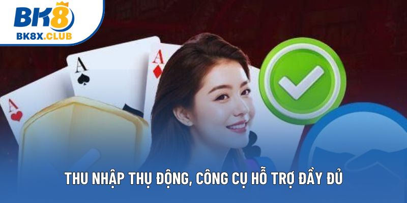 Thu nhập thụ động, công cụ hỗ trợ đầy đủ