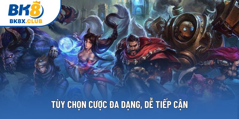 Tùy chọn cược đa dạng, dễ tiếp cận